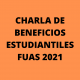 Charla de beneficios FUAS 2021